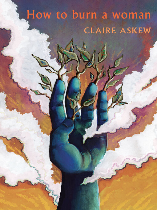 Title details for How to burn a woman by Claire Askew - Available